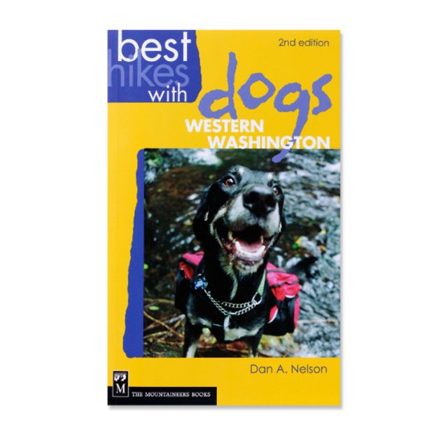 Best Hikes With Dogs - Western Washington - 2nd Edition - by Dan A. Nelson