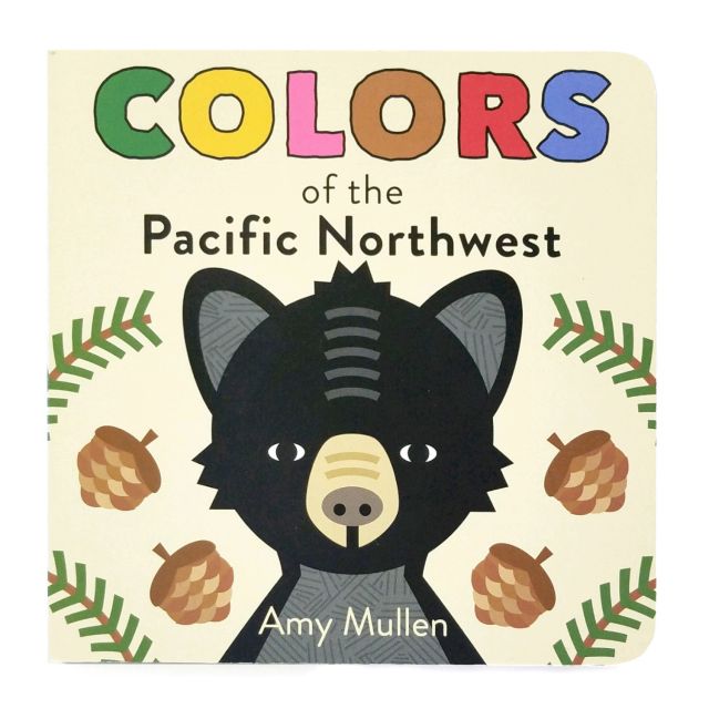 Colors of the Pacific Northwest Board Book - by Amy Mullen