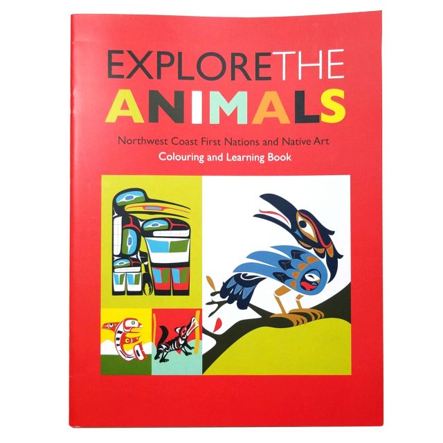Explore the Animals: Northwest Coast First Nations and Native Art Coloring and Learning Book