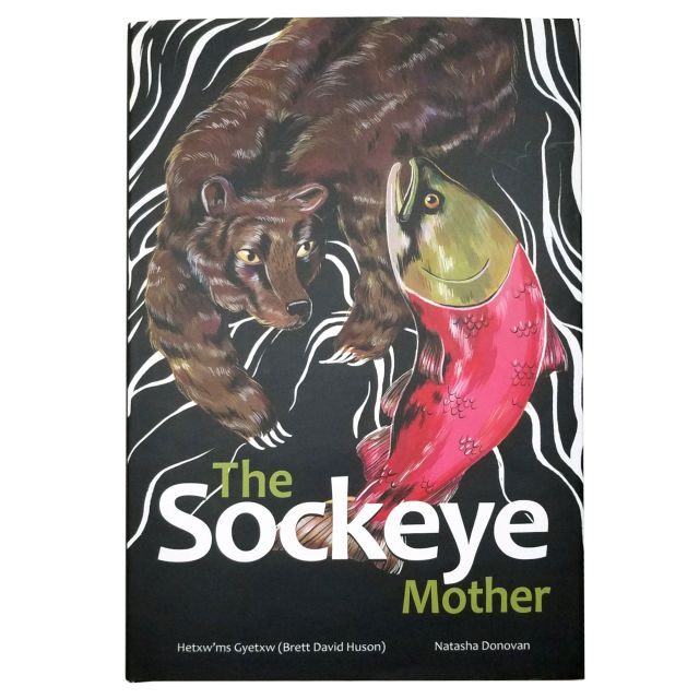 Mothers of XSan Series - The Sockeye Mother - by Hetxw`ms Gyetxw and Natasha Donovan