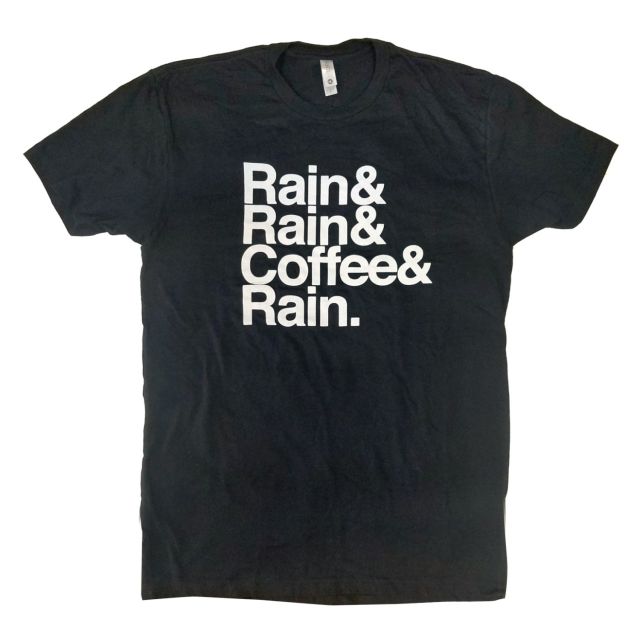 Rain, Rain, Coffee & Rain T-Shirt **Out Of Stock**