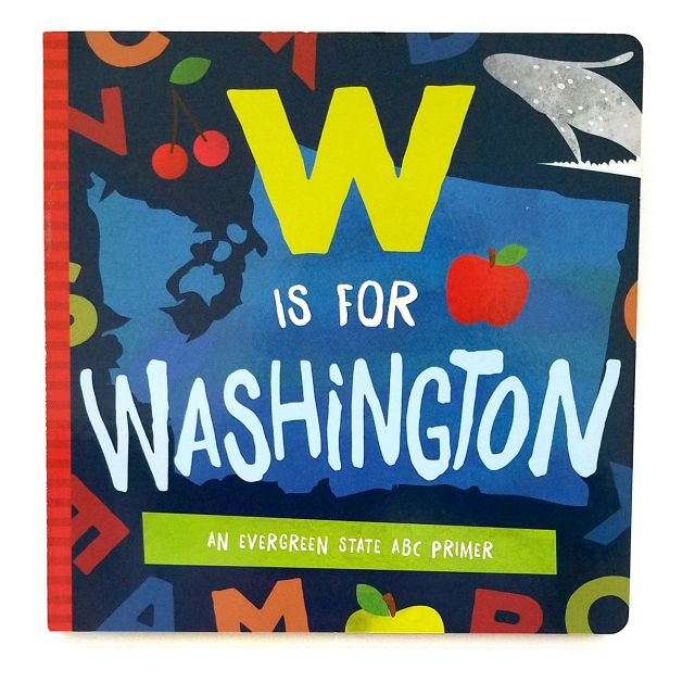 W is for Washington: An Evergreen State ABC Primer Board Book - by Trish Madson & David Miles