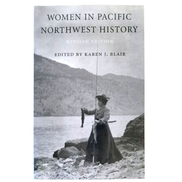Women in Pacific Northwest History, Revised 2nd Edition - edited by Karen J. Blair